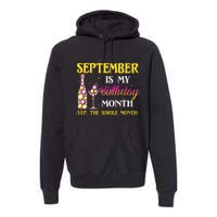 September Is My Birthday Month Yep The Whole Month Premium Hoodie