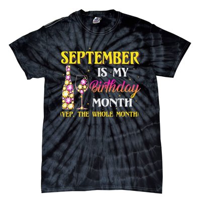 September Is My Birthday Month Yep The Whole Month Tie-Dye T-Shirt