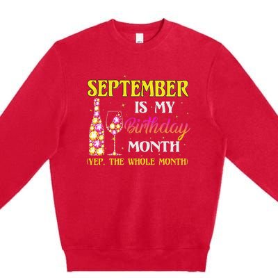 September Is My Birthday Month Yep The Whole Month Premium Crewneck Sweatshirt