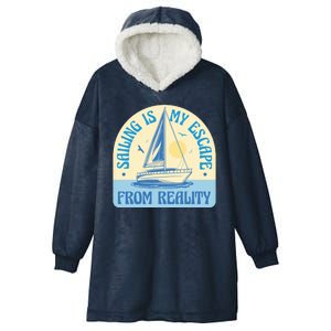 Sailing Is My Escape From Reality Hooded Wearable Blanket