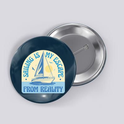Sailing Is My Escape From Reality Button