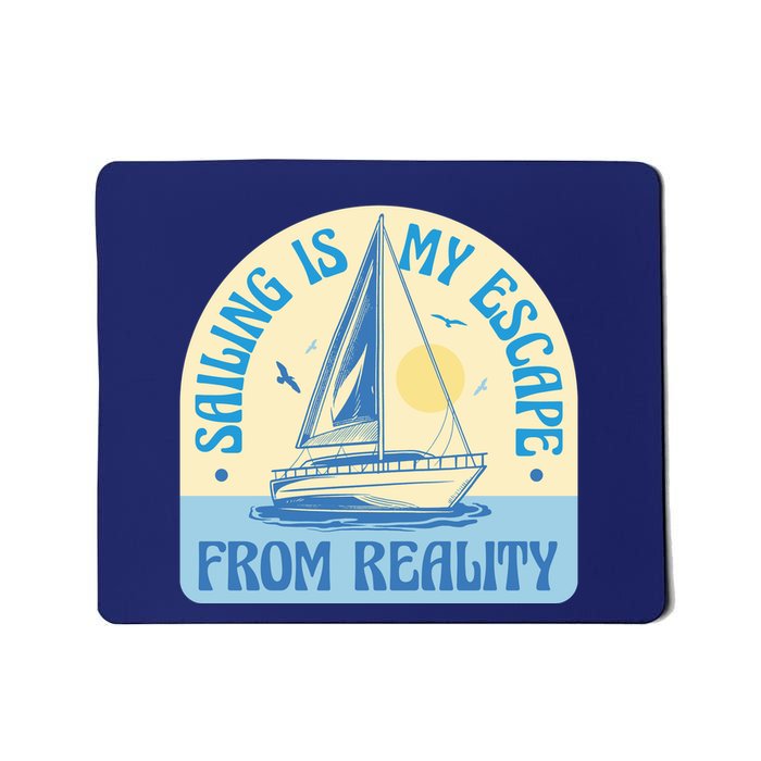 Sailing Is My Escape From Reality Mousepad