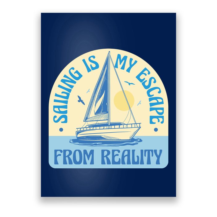 Sailing Is My Escape From Reality Poster