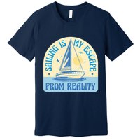 Sailing Is My Escape From Reality Premium T-Shirt