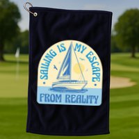 Sailing Is My Escape From Reality Golf Towel