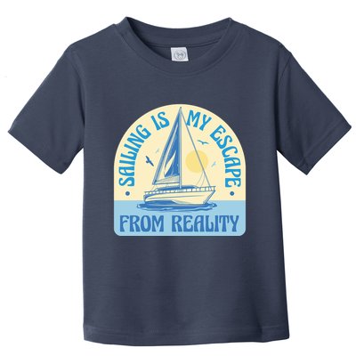 Sailing Is My Escape From Reality Toddler T-Shirt