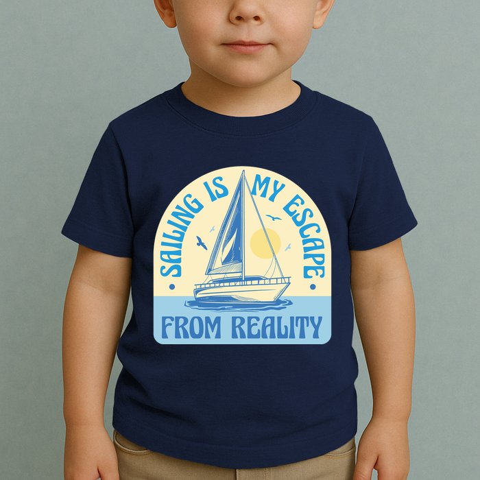 Sailing Is My Escape From Reality Toddler T-Shirt