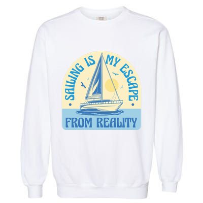 Sailing Is My Escape From Reality Garment-Dyed Sweatshirt
