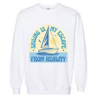 Sailing Is My Escape From Reality Garment-Dyed Sweatshirt
