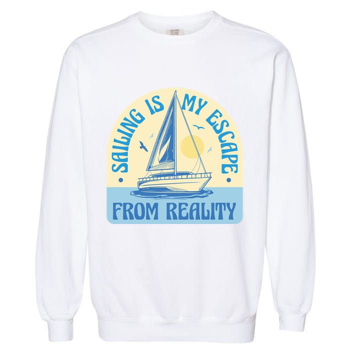 Sailing Is My Escape From Reality Garment-Dyed Sweatshirt