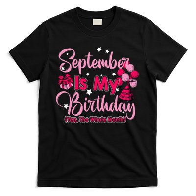 September Is My Birthday Month Yep The Whole Month T-Shirt