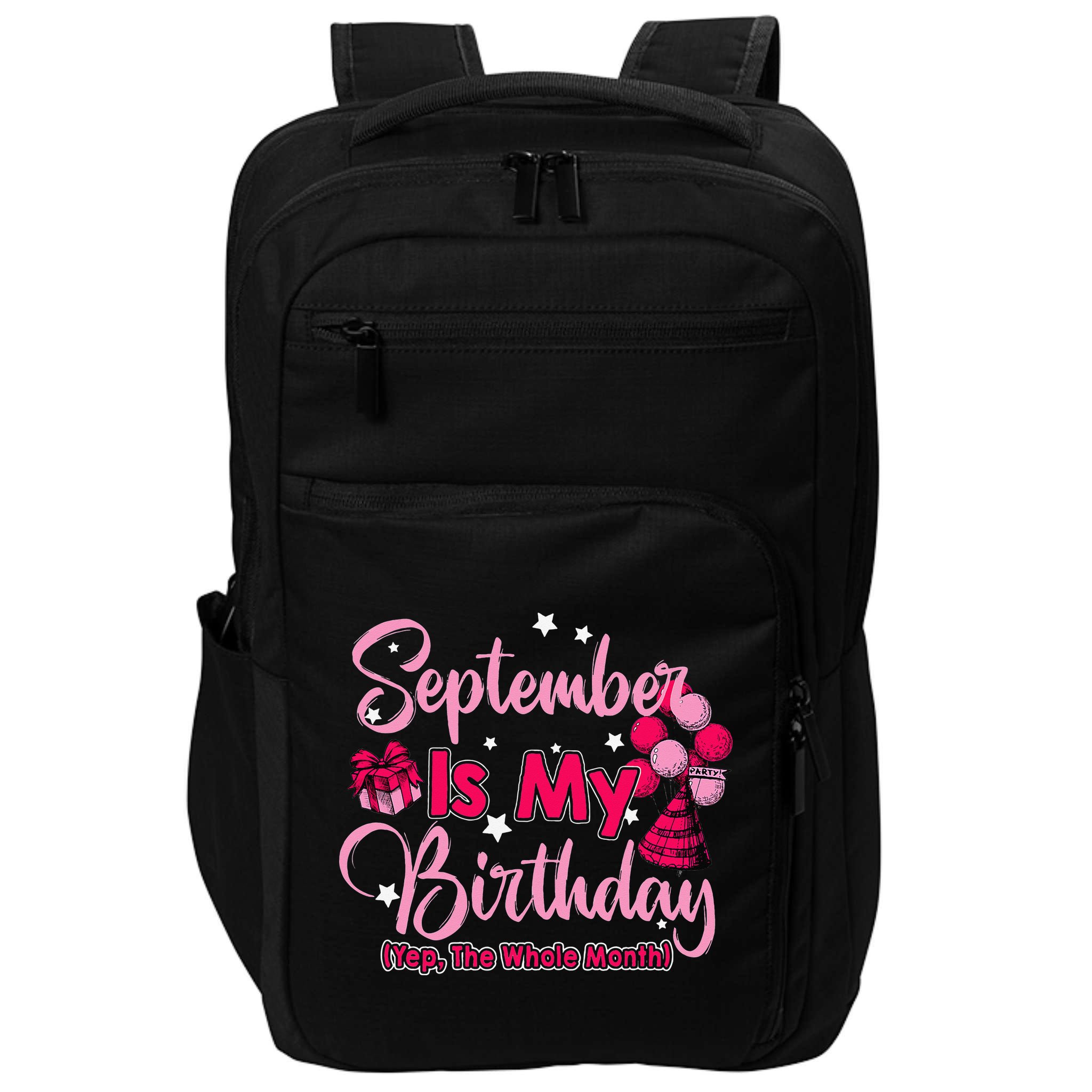 September Is My Birthday Month Yep The Whole Month Impact Tech Backpack