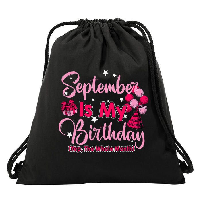 September Is My Birthday Month Yep The Whole Month Drawstring Bag