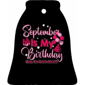 September Is My Birthday Month Yep The Whole Month Ceramic Bell Ornament