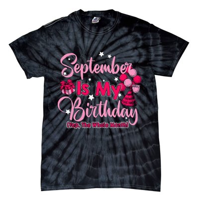September Is My Birthday Month Yep The Whole Month Tie-Dye T-Shirt