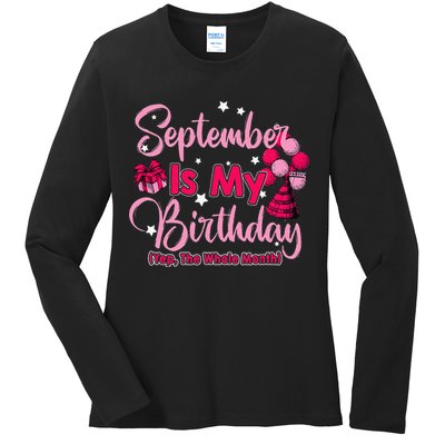September Is My Birthday Month Yep The Whole Month Ladies Long Sleeve Shirt