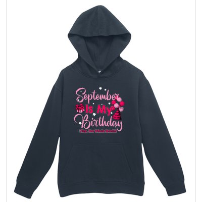 September Is My Birthday Month Yep The Whole Month Urban Pullover Hoodie