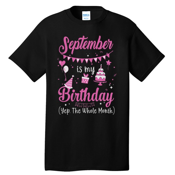 September Is My Birthday Month Yep The Whole Month Tall T-Shirt