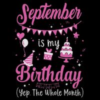 September Is My Birthday Month Yep The Whole Month 16 in Basic Backpack