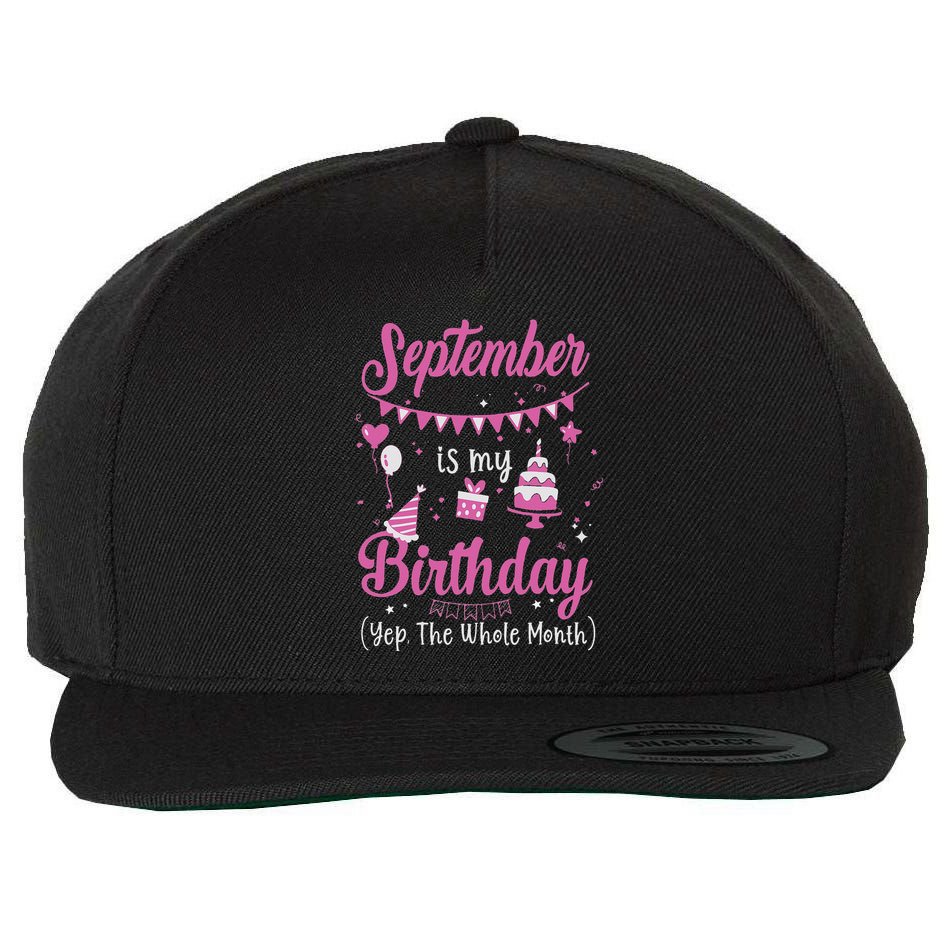 September Is My Birthday Month Yep The Whole Month Wool Snapback Cap