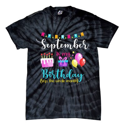 September is My Birthday The Whole Month September Bday Tie-Dye T-Shirt