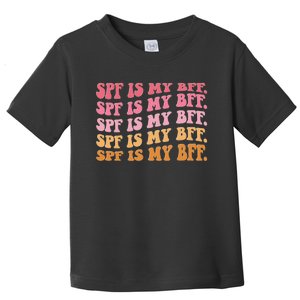 SPF Is My BFF Dermatology Dermatologist Sunscreen Skincare Toddler T-Shirt