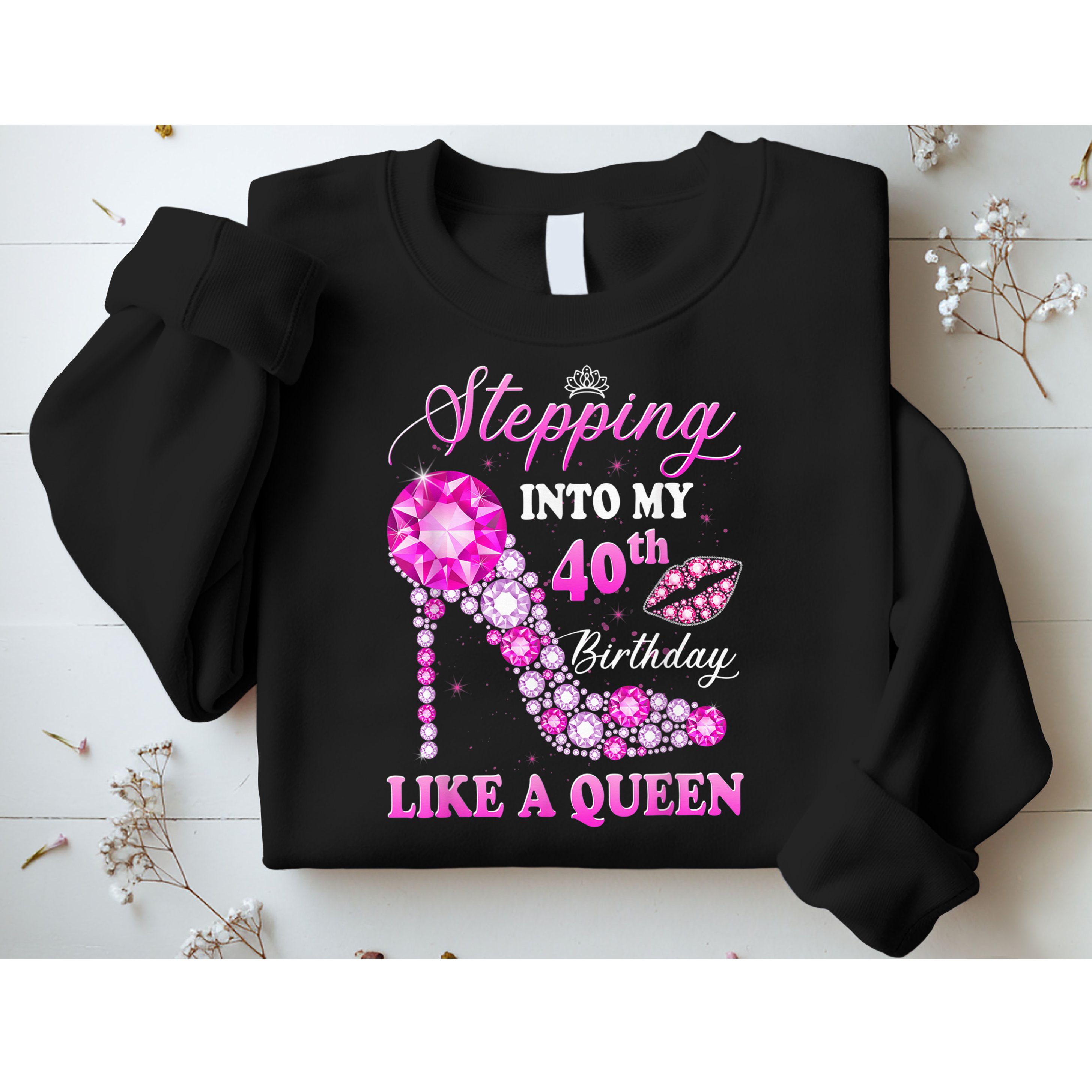 Stepping Into My 40th Birthday Like A Queen For Wo Sweatshirt