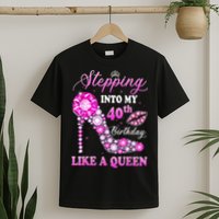 Stepping Into My 40th Birthday Like A Queen For Wo T-Shirt