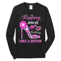 Stepping Into My 40th Birthday Like A Queen For Wo Tall Long Sleeve T-Shirt