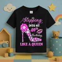 Stepping Into My 40th Birthday Like A Queen For Wo Toddler T-Shirt