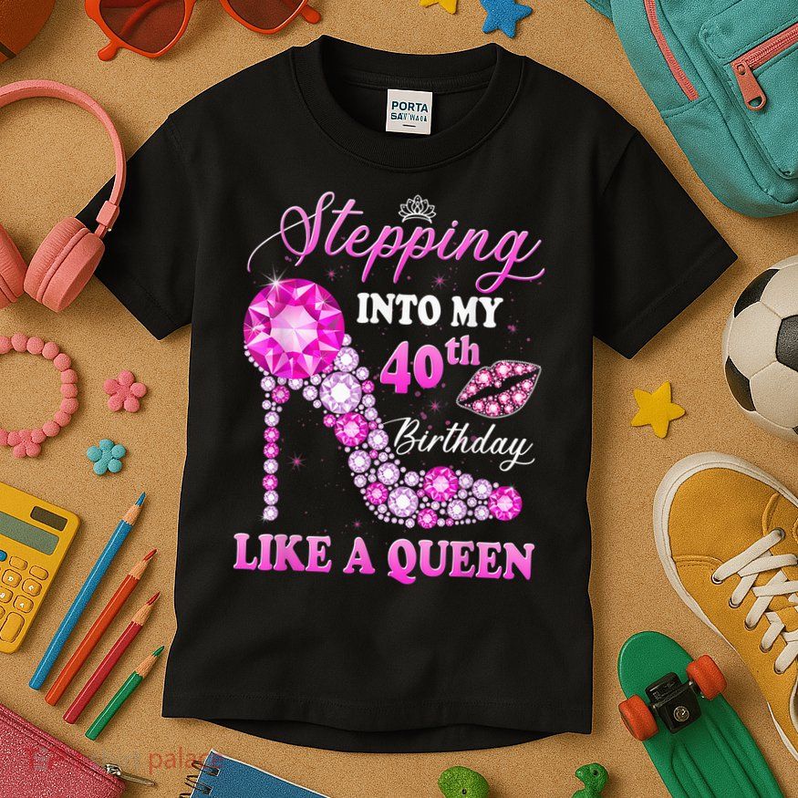 Stepping Into My 40th Birthday Like A Queen For Wo Kids T-Shirt