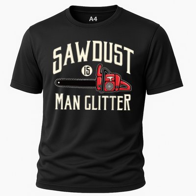 Sawdust Is Man Glitter Funny Chainsaw Lumberjack Performance Shirt