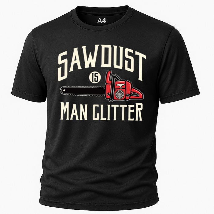 Sawdust Is Man Glitter Funny Chainsaw Lumberjack Cooling Performance Crew T-Shirt