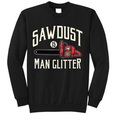 Sawdust Is Man Glitter Funny Chainsaw Lumberjack Sweatshirt