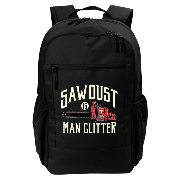 Sawdust Is Man Glitter Funny Chainsaw Lumberjack Backpack