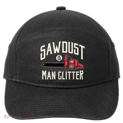 Sawdust Is Man Glitter Funny Chainsaw Lumberjack 7-Panel Snapback Hat