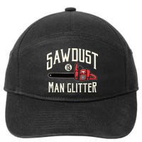 Sawdust Is Man Glitter Funny Chainsaw Lumberjack 7-Panel Snapback Hat