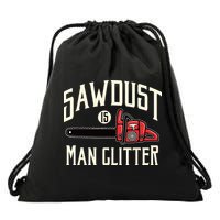 Sawdust Is Man Glitter Funny Chainsaw Lumberjack Drawstring Bag