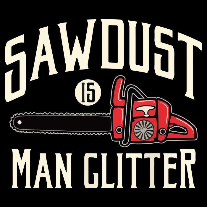 Sawdust Is Man Glitter Funny Chainsaw Lumberjack Drawstring Bag