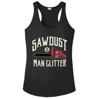 Sawdust Is Man Glitter Funny Chainsaw Lumberjack Ladies PosiCharge Competitor Racerback Tank