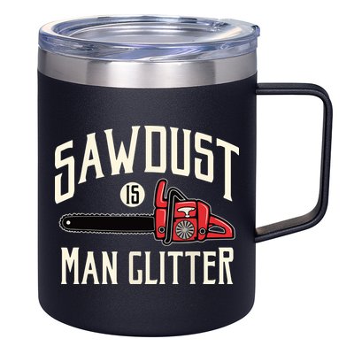 Sawdust Is Man Glitter Funny Chainsaw Lumberjack 12oz Stainless Steel Coffee Mug