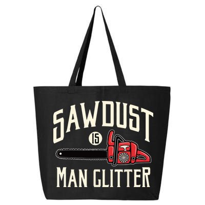 Sawdust Is Man Glitter Funny Chainsaw Lumberjack 25L Jumbo Tote