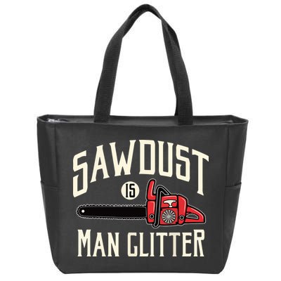 Sawdust Is Man Glitter Funny Chainsaw Lumberjack Zip Tote Bag