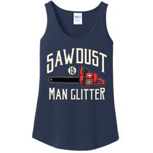 Sawdust Is Man Glitter Funny Chainsaw Lumberjack Ladies Essential Tank