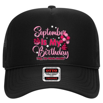 September Is My Birthday Month Yep The Whole Month Trucker Hat