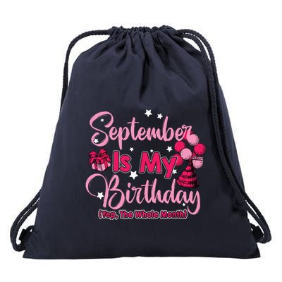 September Is My Birthday Month Yep The Whole Month Drawstring Bag