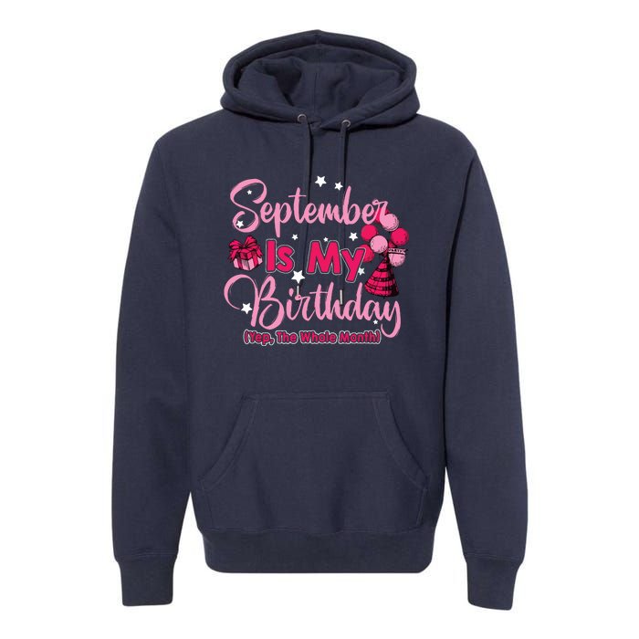 September Is My Birthday Month Yep The Whole Month Premium Hoodie