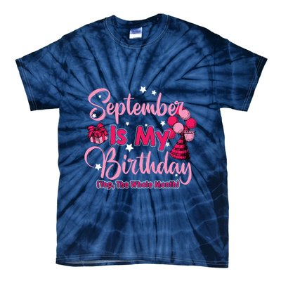 September Is My Birthday Month Yep The Whole Month Tie-Dye T-Shirt