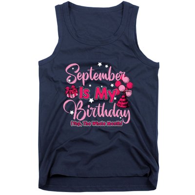 September Is My Birthday Month Yep The Whole Month Tank Top