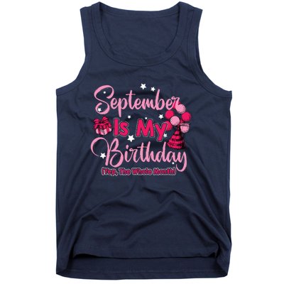 September Is My Birthday Month Yep The Whole Month Tank Top